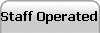 Staff Operated
